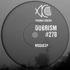 DUBBISM #278 - moodeep
