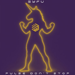 ZYFU - Pulse Don't Stop