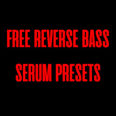 FREE REVERSE BASS SERUM PRESETS [ FREEBIE #03 ]