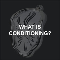 What Is Conditioning?