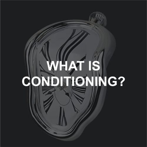 What Is Conditioning?