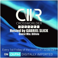 Crossworlder Podcast - Hosted By Gabriel Slick - Guest Mix From Dilivio #101