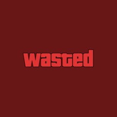WASTED