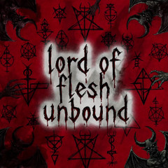 Lord of Flesh unbound