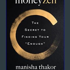 #^R.E.A.D ❤ MoneyZen: The Secret to Finding Your "Enough"     Hardcover – August 8, 2023 Book