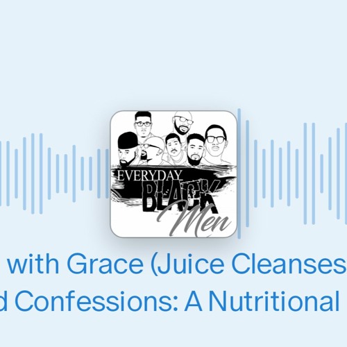 Interview with Grace (Juice Cleanses and Junk Food Confessions: A Nutritional Rodeo)