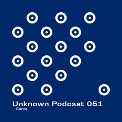 | Unknown Podcast Serie 051 : Caroo