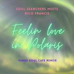 FEELIN LOVE IN POLARIS (MASH UP)- SOUL SEARCHERS/RICO FRANCIS (MASTERED 2022) ***FREE DL**