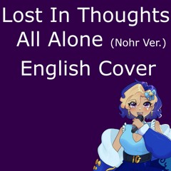 Lost in Thoughts all Alone Nohr 「English Cover」