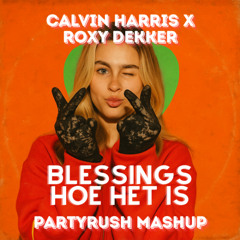 Roxy Dekker - Hoe het is (Calvin Harrix Blessings x PartyRush mashup)