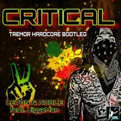 Critical. Tremor Hardcore Bootleg by Leton and Noble. Feat. Jiggaman