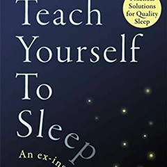 [FREE] EBOOK 📁 Teach Yourself to Sleep: An ex-insomniac's guide by  Kate Mikhail EPU