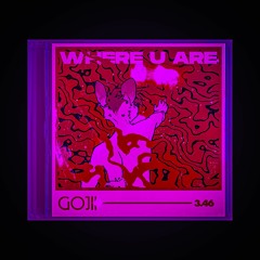 ♥ GOJII ♥ - WHERE U ARE (F A S T E R)