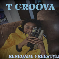 T GROOVA - “RENEGADE FREESTYLE”