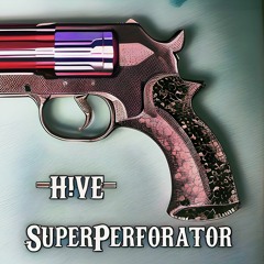 H!VE - Superperforator