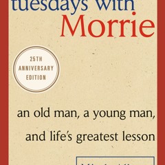 DOWNLOAD [eBook] Tuesdays with Morrie An Old Man  a Young Man  and Life's Greatest Lesson  25th Anni