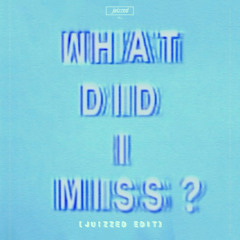 Drake - What did I miss x Muhuuuuu (Juizzed Edit) *FREE DOWNLOAD*