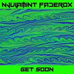 Njulamint Faderox - Get Soon