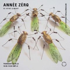Internet Public Radio 7.04.22 | Année Zéro w/ wyme and fanny
