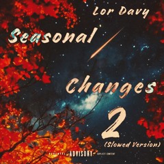 Seasonal Changes 2 (Slowed Version)[prod. Bokoven]