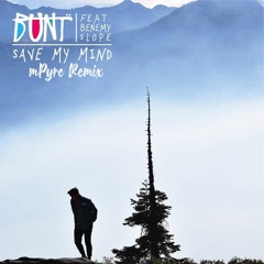 BUNT - Save My Mind (mPyre Remix)