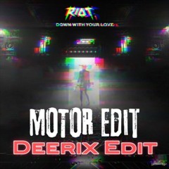 Riot - Down With Your Love (Deerix Edit) (Motor Edit)