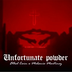 Unfortunate Powder - Ethel Cain x Melanie Martinez