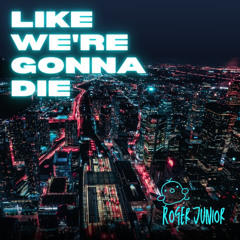 Roger Junior - like we're gonna die , (Extended mix).