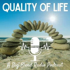 Quality of Life Podcast - 2024-2025