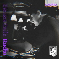 House Calls Radio 012 - Luxpro at The Listening Room 1.7.2023