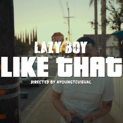 Lazy Boy - Like That
