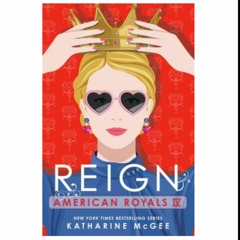 [ePUB] Book Download Reign (American Royals,4)
