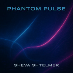 Sheva Shtelmer - Phantom Pulse