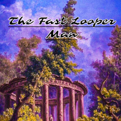 The Fast Looper Man - Almost Got Made