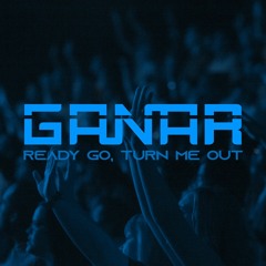 Ganar - Ready Go, Turn Me Out [FREE DOWNLOAD]