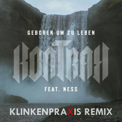 Kontra K feat. NESS - Geboren Um Zu Leben (Klinkenpraxis Remix)