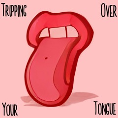 Tripping Over Your Tongue