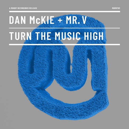 DanMcKie + Mr V - Turn The Music High