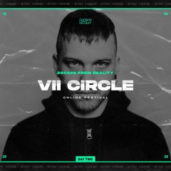 VII Circle | RAW Escape From Reality