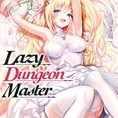 [GET] EBOOK √ Lazy Dungeon Master: Volume 17 by  Supana Onikage,Youta,quof [EBOOK EPU