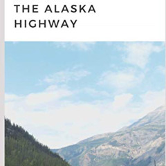 GET EBOOK 📤 101 Travel Bits The Alaska Highway by  Sarah Ferguson KINDLE PDF EBOOK E