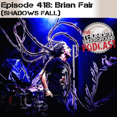 Episode 418 - Brian Fair (Shadows Fall)