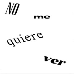 no m quiere ver