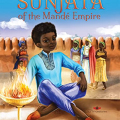 Read EBOOK 💏 Sunjata of the Mandé Empire (Our Ancestories) by  Ekiuwa Aire &  Alina