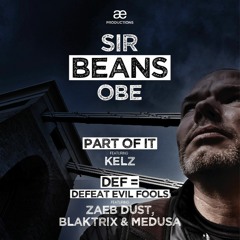 Sir Beans OBE - Part Of It (feat. Kelz)/DEF = Defeat Evil Fools (feat. Zaeb Dust, Blaktrix & Medusa)