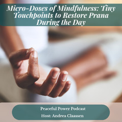 Micro-Doses of Mindfulness: Tiny Touchpoints to Restore Prana During the Day