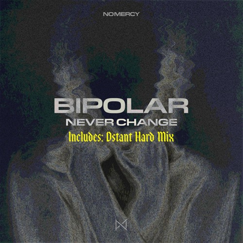 Bipolar - Never Change [No Mercy Records]