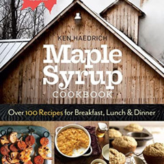 DOWNLOAD EPUB 📥 Maple Syrup Cookbook, 3rd Edition: Over 100 Recipes for Breakfast, L
