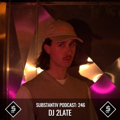 SUBSTANTIV podcast 246 DJ 2LATE