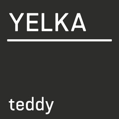 YELKA - Teddy
